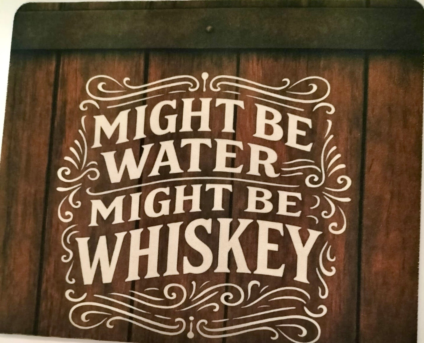 Might Be Water, Might Be Whiskey Mouse Pad