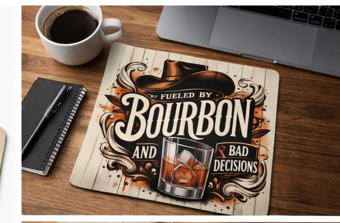 Fueled by Bourbon and Bad Decisions Mouse Pad