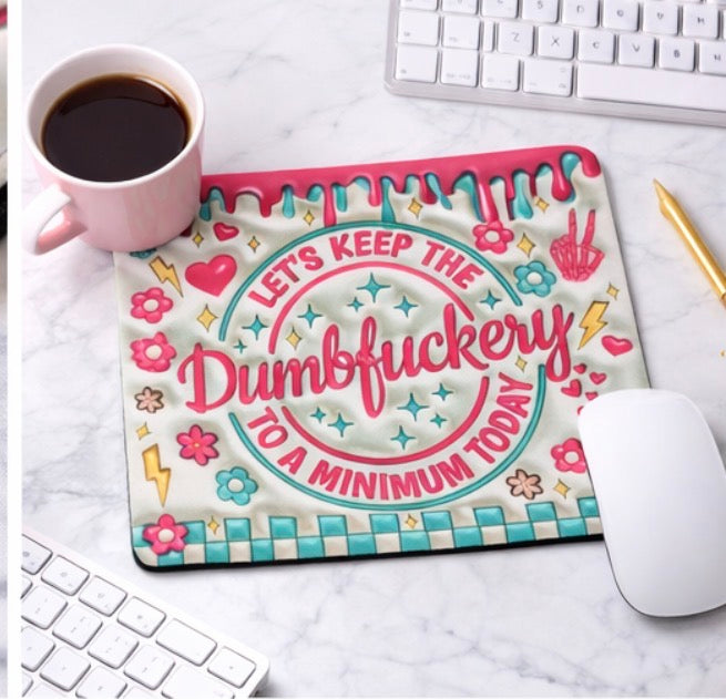 Funny Office Mouse Pad – “Let’s Keep the Dumbf*ery to a Minimum Today”